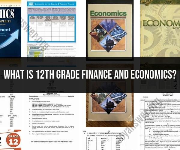 Exploring 12th Grade Finance and Economics: Educational Overview