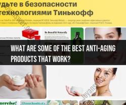Exploring Effective Anti-Aging Products: Evidence-Based Recommendations