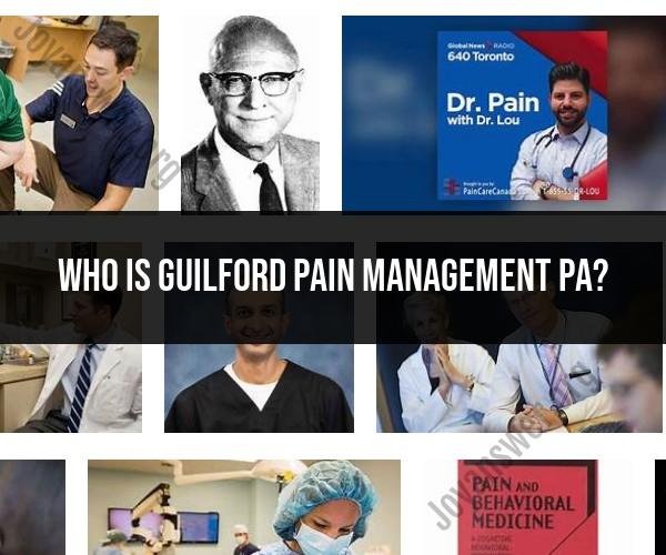 Exploring Guilford Pain Management PA: Who They Are and What They Offer