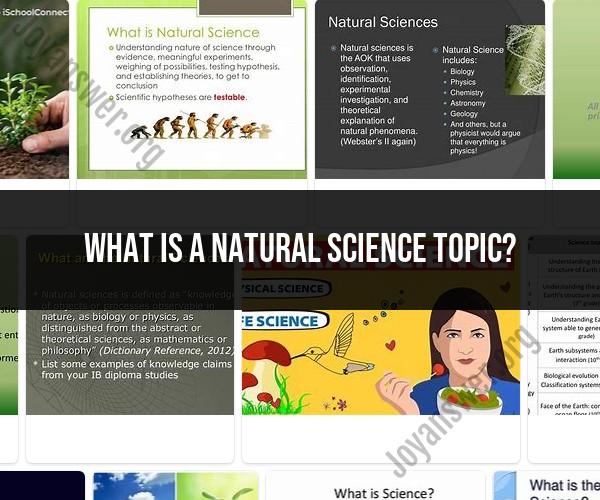 Exploring Natural Science: Intriguing Topics and Discoveries