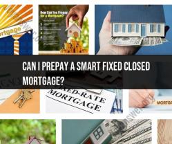 Exploring Prepayment Options: Smart Fixed Closed Mortgage