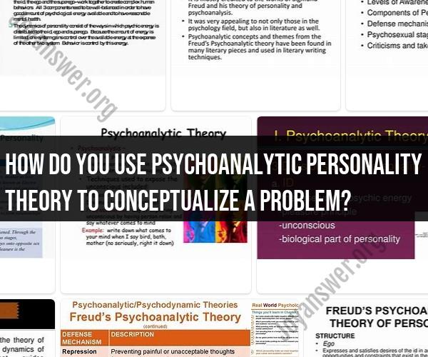Exploring Psychoanalytic Theory: A Tool for Problem Conceptualization