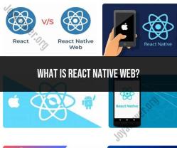 Exploring React Native Web: Cross-Platform Development