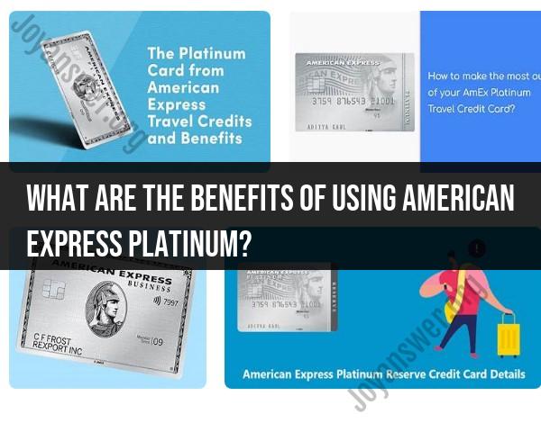 Exploring the Benefits of American Express Platinum Card Membership