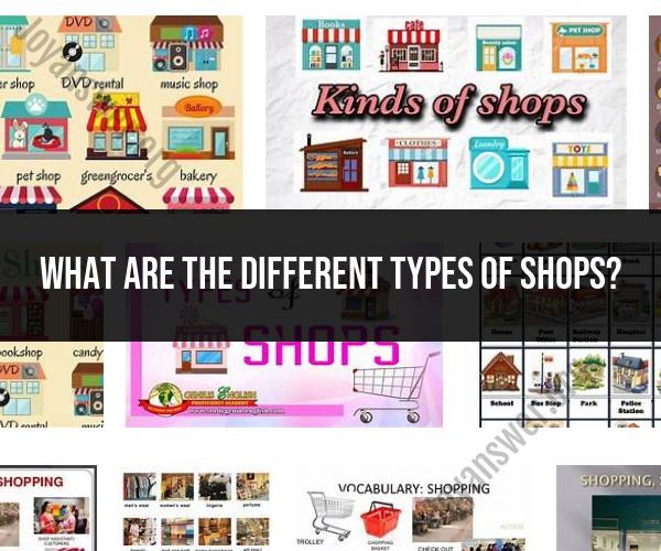 Exploring the Diversity of Shop Types - JoyAnswer.org