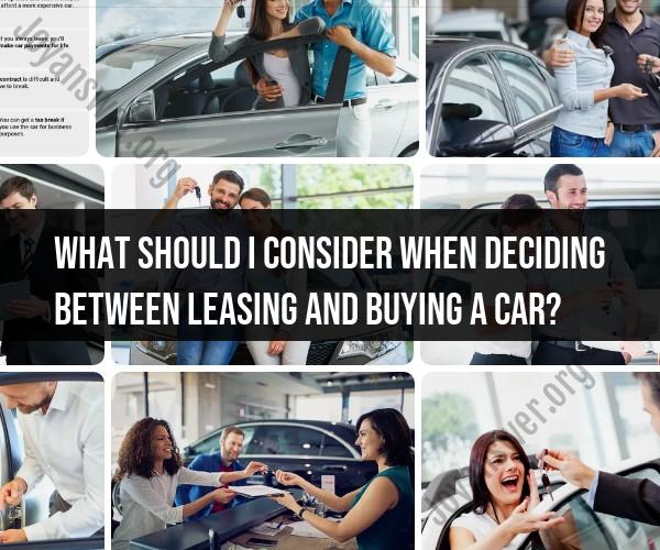 Factors to Consider When Choosing between Leasing and Buying a Car