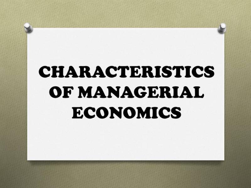 Features of Managerial Economics: Core Characteristics
