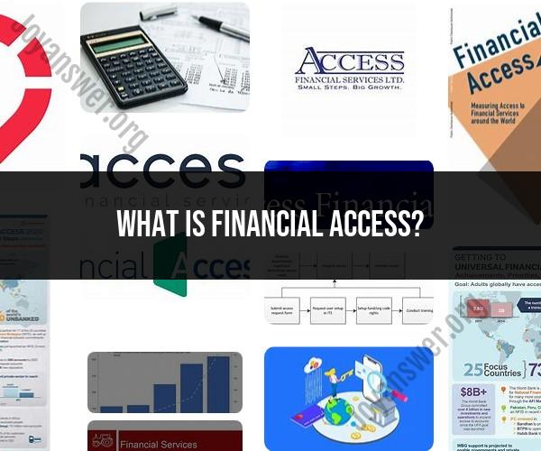 Financial Access: Understanding Its Significance