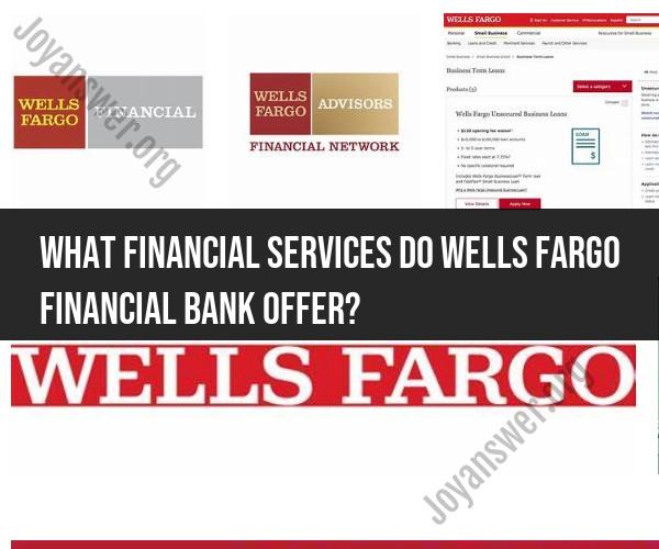 Financial Services Offered by Wells Fargo Financial Bank
