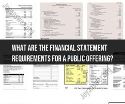 Financial Statement Requirements for a Public Offering: Regulatory Compliance