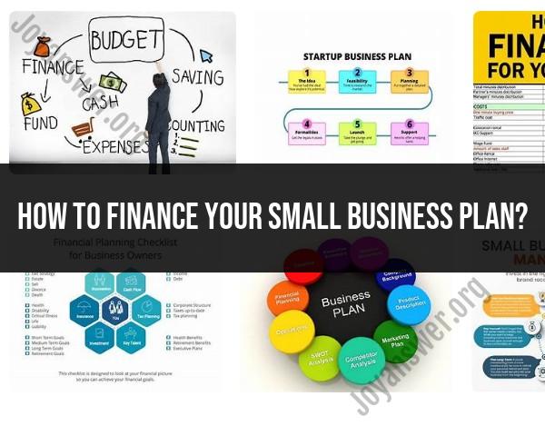 Financing Your Small Business Plan: A Comprehensive Guide