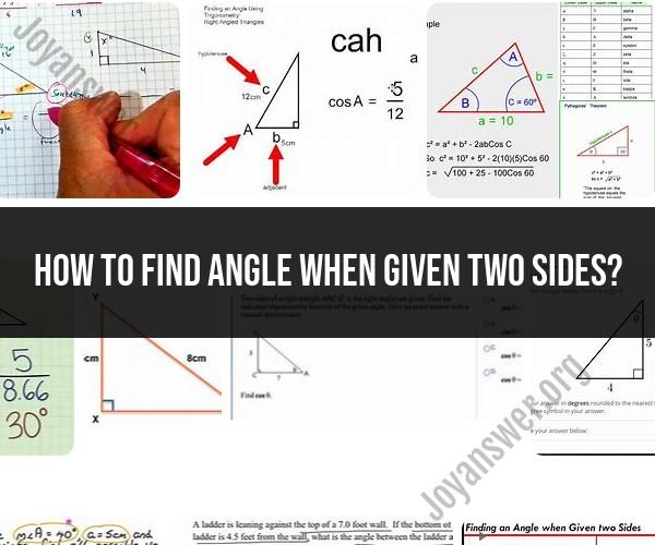 Finding Angles Given Two Sides: Geometry Problem Solving