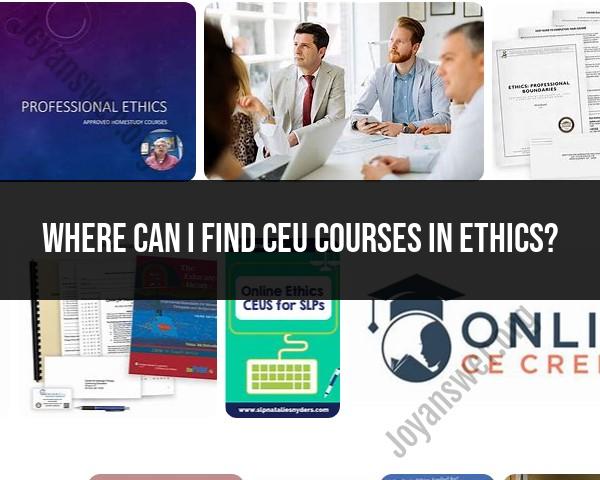 Finding CEU Courses in Ethics: A Comprehensive Guide