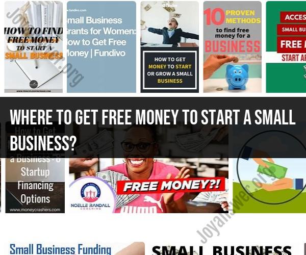 Finding Free Money to Start Your Small Business: Tips and Resources