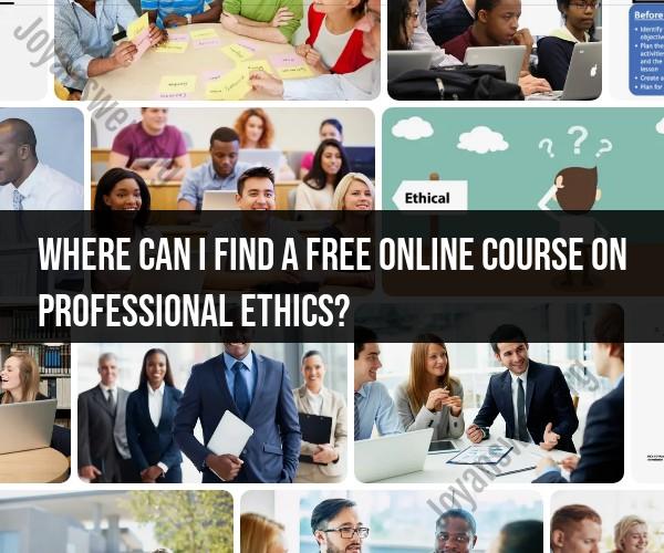 Finding Free Online Courses on Professional Ethics: Resources and Platforms