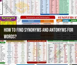 Finding Synonyms and Antonyms for Words: Vocabulary Enhancement
