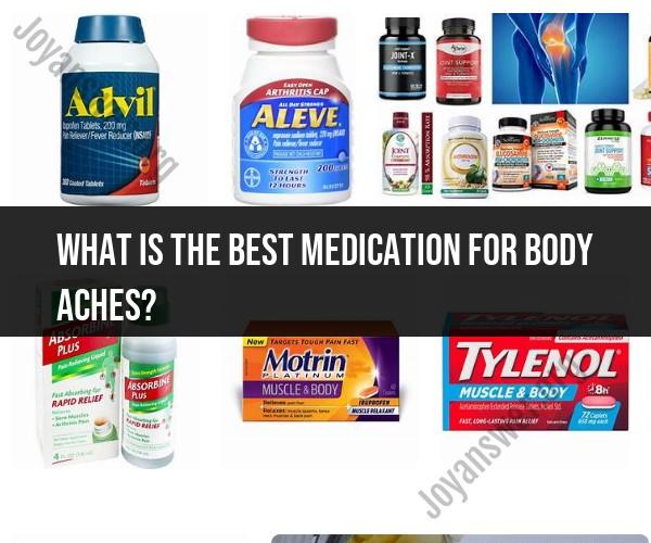 Finding the Best Medication for Body Aches