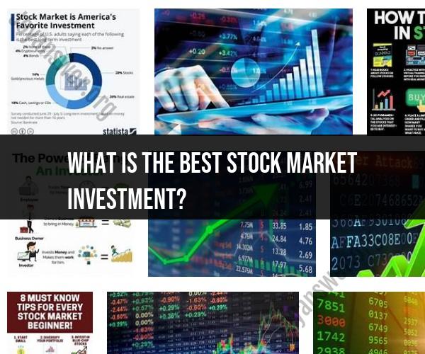 Finding the Best Stock Market Investments: Tips and Strategies
