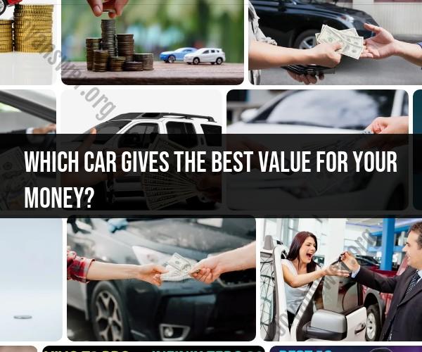 Finding the Best Value Car: Maximizing Your Investment