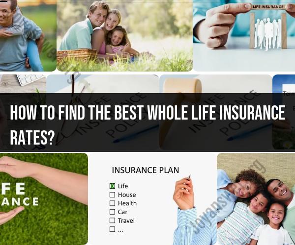 Finding the Best Whole Life Insurance Rates: Tips and Strategies