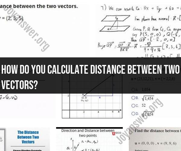 Finding the Distance Between Two Vectors: Mathematical Approach