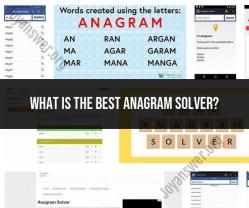 Finding the Ultimate Anagram Solver: A Guide to the Best Tools