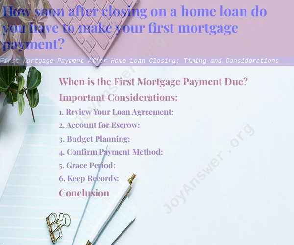 First Mortgage Payment After Home Loan Closing: Timing and Considerations