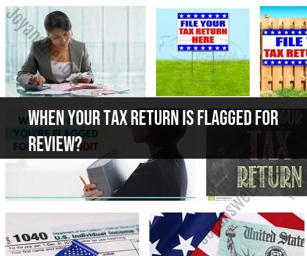 Flagged for Tax Return Review: What You Need to Know