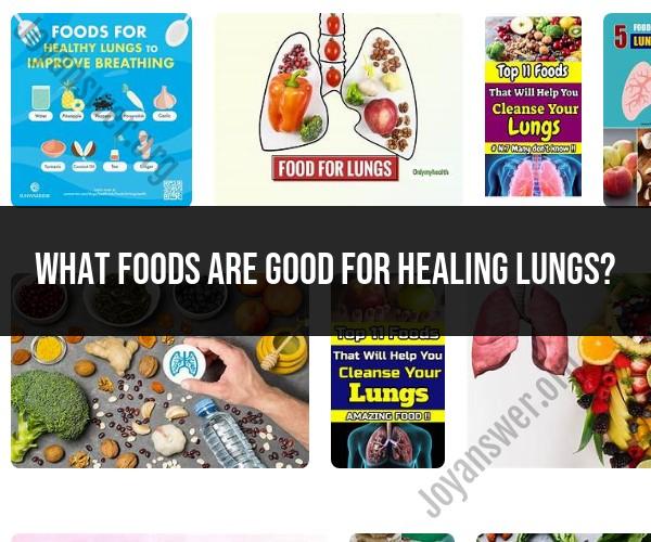 Foods Good for Healing Lungs: Nutritional Support