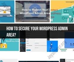Fortifying Your Digital Fortress: Securing WordPress Admin Area