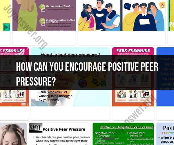 Fostering Positive Peer Pressure: Strategies and Techniques