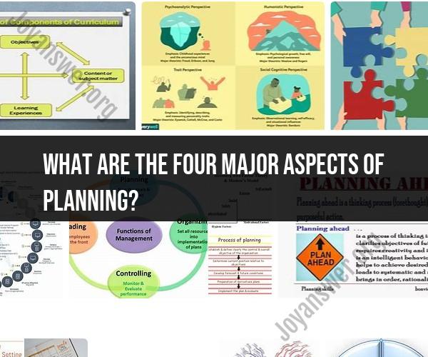 Four Major Aspects of Planning: Comprehensive Overview
