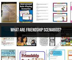 Friendship Scenarios: Exploring Relationship Dynamics