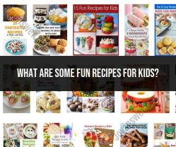 Fun Recipes for Kids: Creative Cooking Ideas