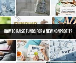 Fundraising Strategies for New Nonprofits: Building a Solid Foundation