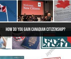 Gaining Canadian Citizenship: The Path to Naturalization