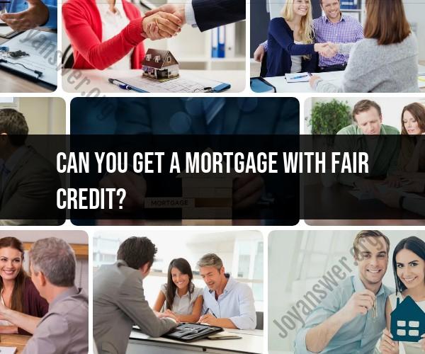 Getting a Mortgage with Fair Credit: Considerations