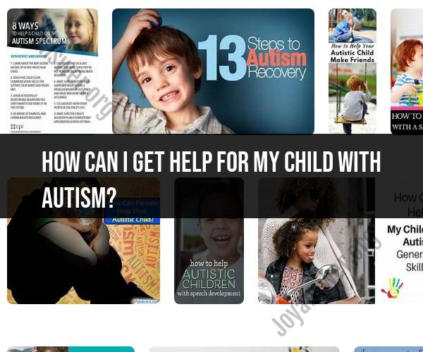 Getting Help for a Child with Autism: Support and Resources