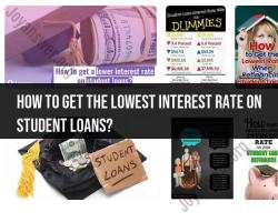 Getting the Lowest Interest Rate on Student Loans: Financial Strategies