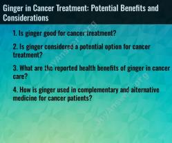 Ginger in Cancer Treatment: Potential Benefits and Considerations