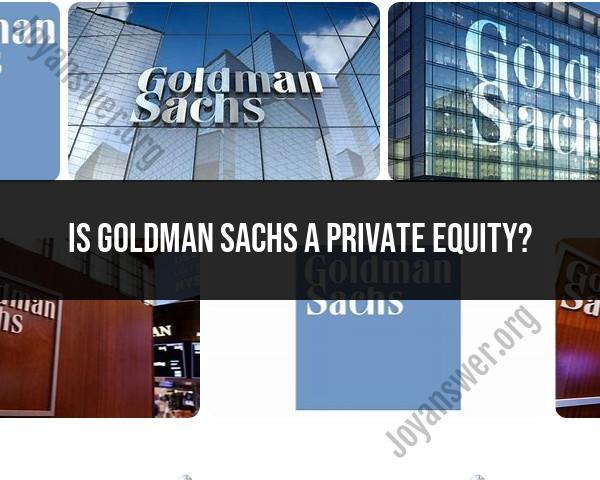 Goldman Sachs and Private Equity: Understanding Financial Structures