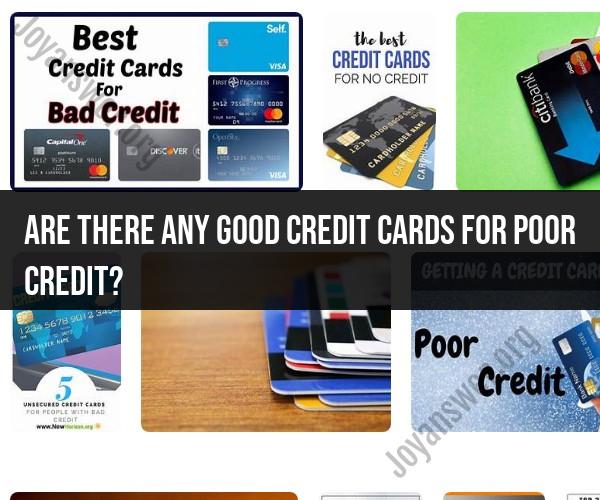 Good Credit Cards for Poor Credit: Finding Suitable Options