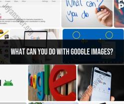 Google Images Mastery: Unlocking Advanced Features for Effective Searching