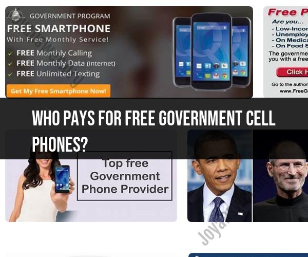 Government Cell Phones: Who Pays and How They Work