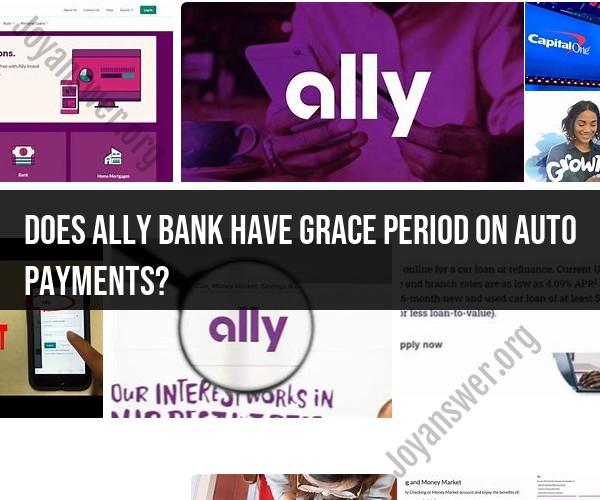 Grace Period on Auto Payments at Ally Bank: Payment Flexibility
