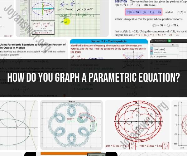 Graphing Parametric Equations: Techniques and Insights