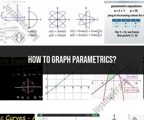Graphing Parametrics: Techniques and Tools