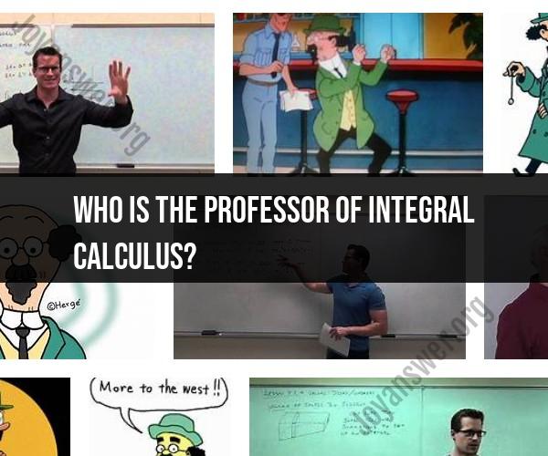 Guiding Light in Calculus: Unveiling the Professor of Integral Calculus