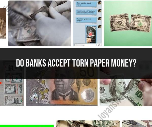 Handling Torn Paper Money: Bank Policies and Procedures