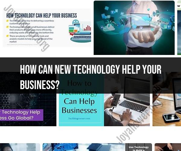 Harnessing New Technology to Boost Your Business: Strategies for Success